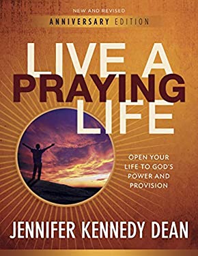 Live a Praying Life : Open Your Life to God's Power and Provision