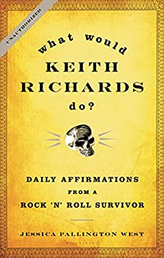 What Would Keith Richards Do? : Daily Affirmations from a Rock and Roll Survivor