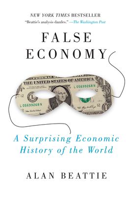 False Economy : A Surprising Economic History of the World
