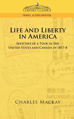 Life and Liberty in America : Sketches of a Tour in the United states and Canada In 1857-8