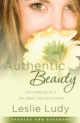 Authentic Beauty : The Shaping of a Set-Apart Young Woman