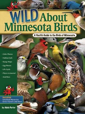 Wild about Minnesota Birds : A Youth's Guide to the Birds of Minnesota