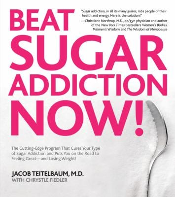 Beat Sugar Addiction Now! : The Cutting-Edge Program That Cures Your Type of Sugar Addiction and Puts You on the Road to Feeling Great - and Losing We