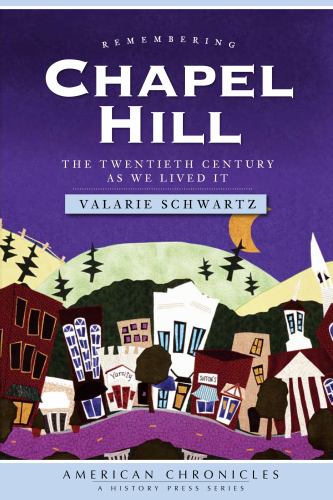 Remembering Chapel Hill : The Twentieth Century As We Lived It