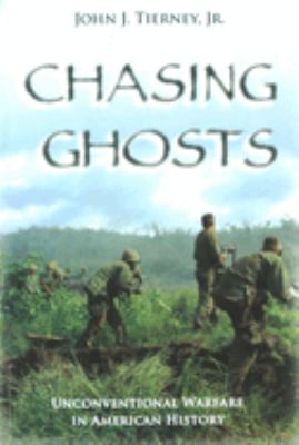 Chasing Ghosts : Unconventional Warfare in American History