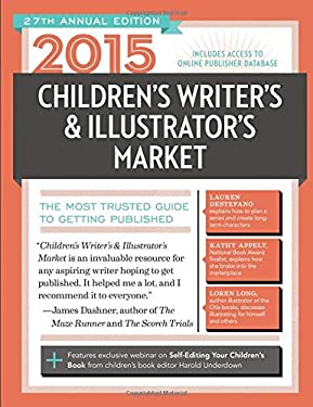 2015 Children's Writer's and Illustrator's Market : The Most Trusted Guide to Getting Published