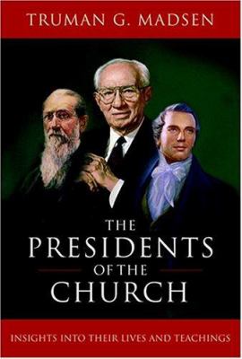 Presidents of the Church : Insights into Their Lives and Teachings