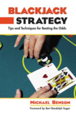 Blackjack Strategy : Tips and Techniques for Beating the Odds