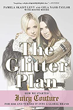The Glitter Plan : How We Started Juicy Couture for $200 and Turned It into a Global Brand