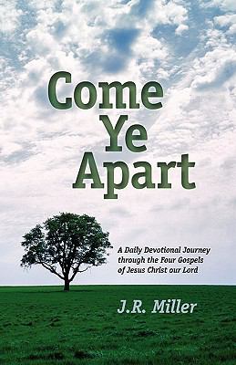 Come Ye Apart : Meditations on the Four Gospels