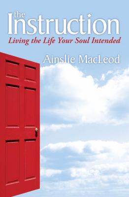 The Instruction : Living the Life Your Soul Intended