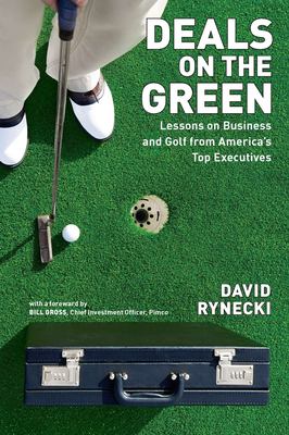 Deals on the Green : Lessons on Business and Golf from America's Top Executives