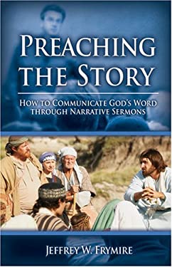 Preaching the Story : How to Communicate God's Word Through Narrative Sermons