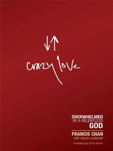 Crazy Love DVD Study Resource : Overwhelmed by a Relentless God