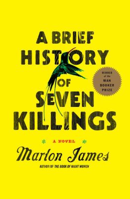 A Brief History of Seven Killings (Booker Prize Winner) : A Novel