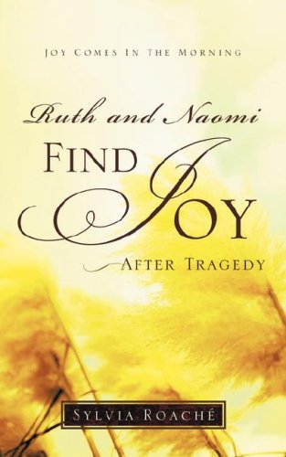 Ruth and Naomi Find Joy after Tragedy