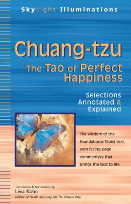 Chuang-Tzu : The Tao of Perfect Happiness--Selections Annotated and Explained