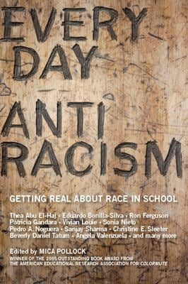 Everyday Antiracism : Getting Real about Race in School