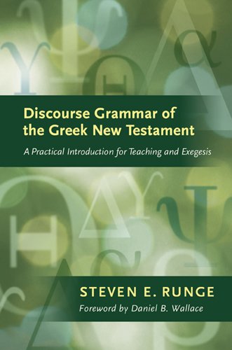 Discourse Grammar of the Greek New Testament : A Practical Introduction for Teaching and Exegesis