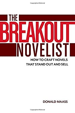The Breakout Novelist : How to Craft Novels That Stand Out and Sell
