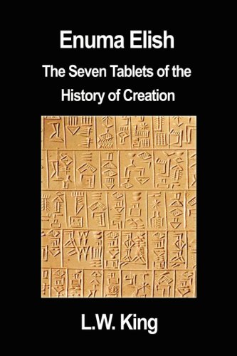 Enuma Elish : The Seven Tablets of the History of Creation