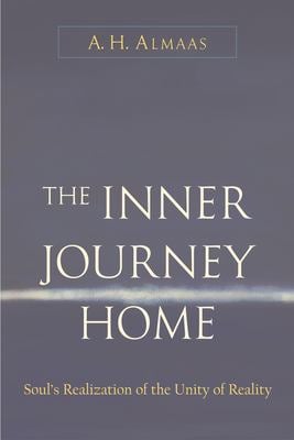 The Inner Journey Home : Soul's Realization of the Unity of Reality