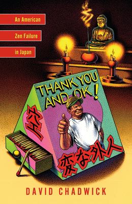 Thank You and Ok! : An American Zen Failure in Japan
