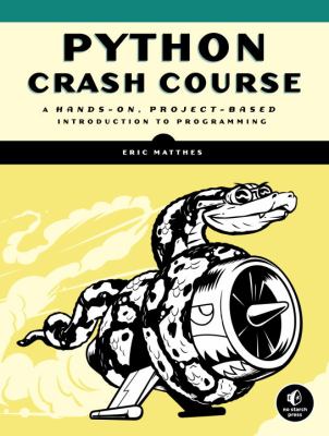 Python Crash Course : A Hands-On, Project-Based Introduction to Programming