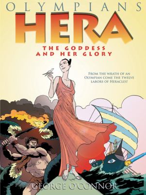 Olympians: Hera : The Goddess and Her Glory