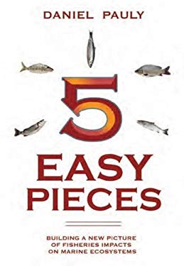 5 Easy Pieces : The Impact of Fisheries on Marine Ecosystems