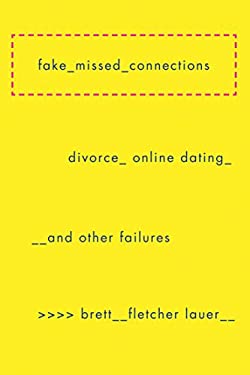 Fake Missed Connections : Divorce, Online Dating, and Other Failures