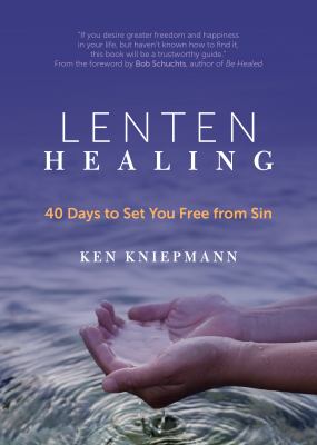 Lenten Healing : 40 Days to Set You Free from Sin