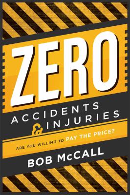 Zero Accidents and Injuries : Are You Willing to Pay the Price?