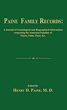 Paine Family Records : A Journal of Genealogical and Biographical Information Respecting the American Families of Payne, Paine, Payn &C. Two Volumes i