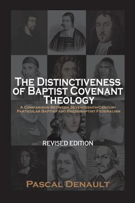 The Distinctiveness of Baptist Covenant Theology : Revised Edition