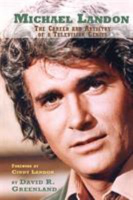 Michael Landon : The Career and Artistry of a Television Genius