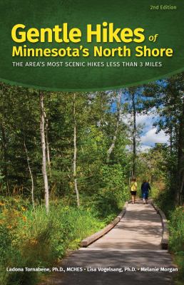 Gentle Hikes of Minnesota's North Shore : The Area's Most Scenic Hikes Less Than 3 Miles