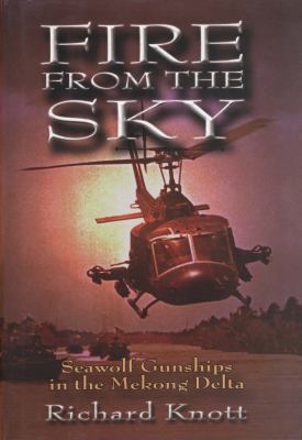 Fire from the Sky : Seawolf Gunships in the Mekong Delta