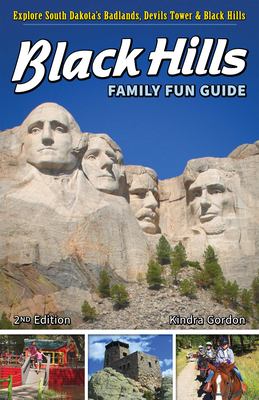 Black Hills Family Fun Guide : Explore South Dakota's Badlands, Devils Tower and Black Hills