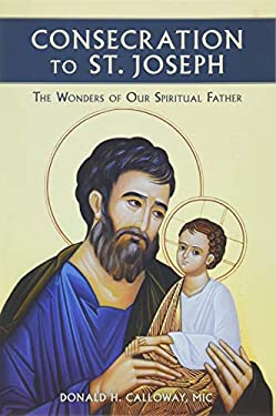 Consecration to St Joseph : The Wonders of Our Spiritual Father