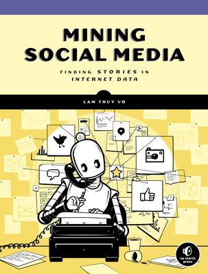 Mining Social Media : Finding Stories in Internet Data