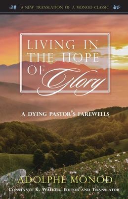 Living in the Hope of Glory : A Dying Pastor's Farewells