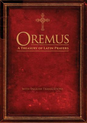 Oremus : A Treasury of Latin Prayers with English Translations