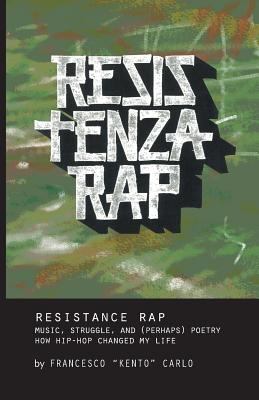 Resistenza Rap: Music, Struggle, and (Perhaps) Poetry/How Hip-Hop Changed My Life
