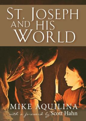 St Joseph, and His World : And Us and Ours