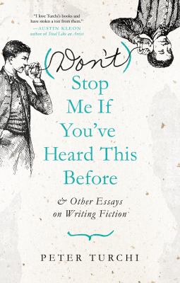 (Don't) Stop Me If You've Heard This Before : And Other Essays on Writing Fiction