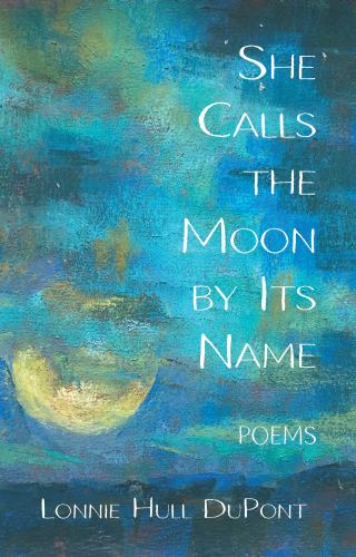 She Calls the Moon by Its Name : Poems