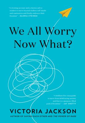 We All Worry, Now What?