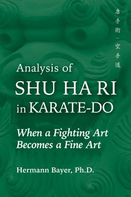 Analysis of Shu Ha Ri in Karate-Do : When a Martial Art Becomes a Fine Art