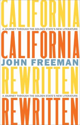 California Rewritten : A Journey Through the Golden State’s New Literature